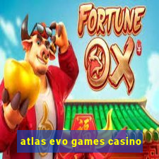 atlas evo games casino